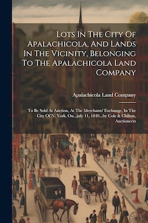Couverture_Lots In The City Of Apalachicola, And Lands In The Vicinity, Belonging To The Apalachicola Land Company