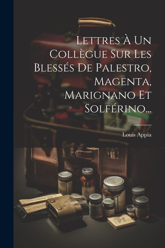 Front cover_Lettres À Un Collègue Sur Les Blessés De Palestro, Magenta, Marignano Et Solférino...