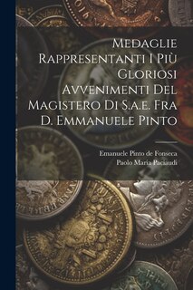 Front cover_Medaglie Rappresentanti I Più Gloriosi Avvenimenti Del Magistero Di S.a.e. Fra D. Emmanuele Pinto