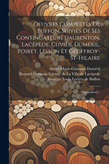 Front cover_Oeuvres Complètes De Buffon, Suivies De Ses Continuateurs Daubenton, Lacépède, Cuvier, Duméril, Poiret, Lesson Et Geoffroy-st-hilaire
