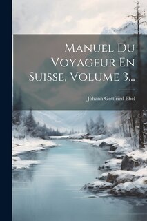 Front cover_Manuel Du Voyageur En Suisse, Volume 3...