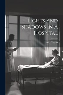 Front cover_Lights And Shadows In A Hospital