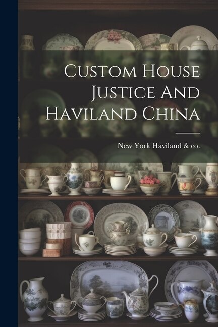 Couverture_Custom House Justice And Haviland China