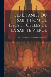 Front cover_Les Litanies Du Saint Nom De Jésus Et Celles De La Sainte Vierge