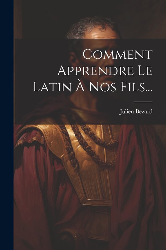 Couverture_Comment Apprendre Le Latin À Nos Fils...