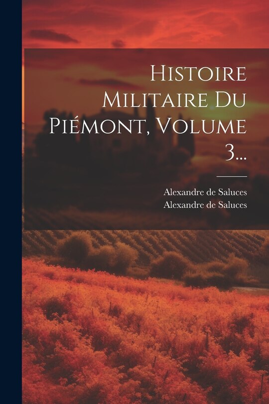 Couverture_Histoire Militaire Du Pi&eacute;mont, Volume 3...
