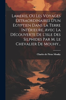 Front cover_Lamekis, Ou Les Voyages Extraordinaires D'un Egyptien Dans La Terre Intérieure, Avec La Découverte De L'isle Des Silphides Par M. Le Chevalier De Mouhy...