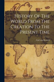 Front cover_History Of The World From The Creation To The Present Time