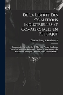 Front cover_De La Liberté Des Coalitions Industrielles Et Commerciales En Belgique