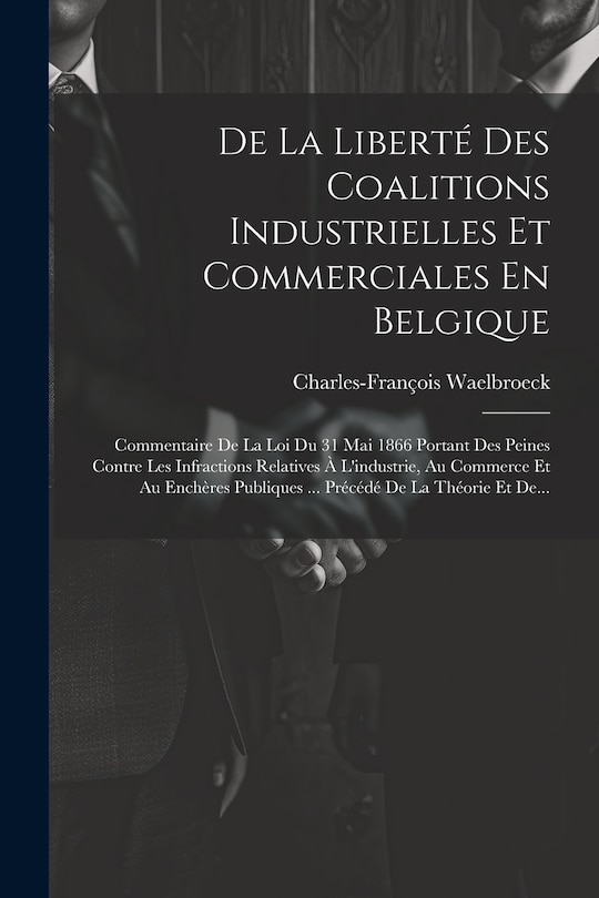 Front cover_De La Liberté Des Coalitions Industrielles Et Commerciales En Belgique