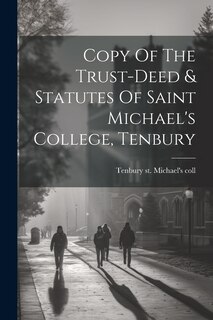 Front cover_Copy Of The Trust-deed & Statutes Of Saint Michael's College, Tenbury