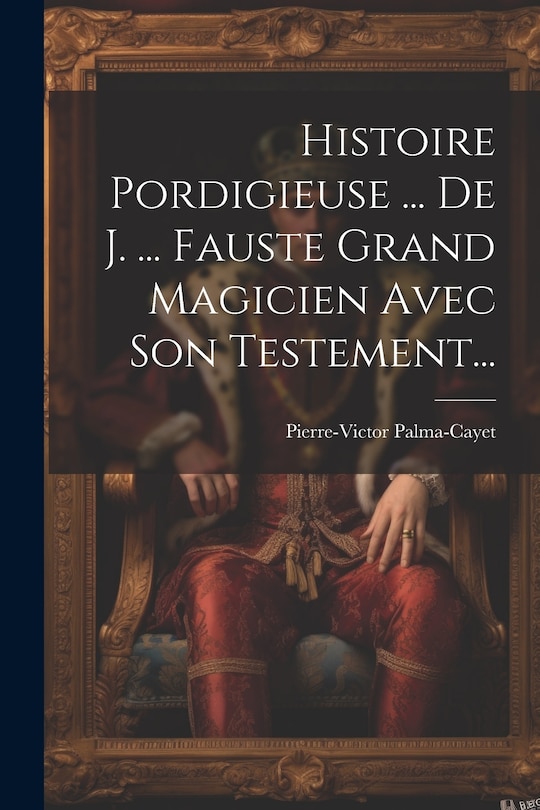 Couverture_Histoire Pordigieuse ... De J. ... Fauste Grand Magicien Avec Son Testement...