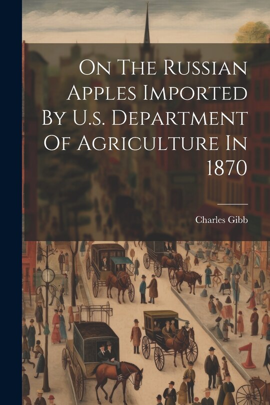 Couverture_On The Russian Apples Imported By U.s. Department Of Agriculture In 1870