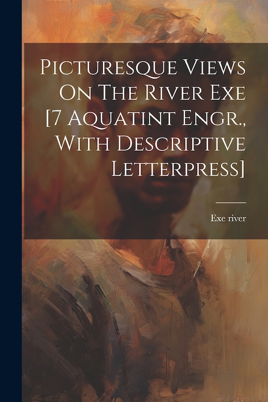 Front cover_Picturesque Views On The River Exe [7 Aquatint Engr., With Descriptive Letterpress]