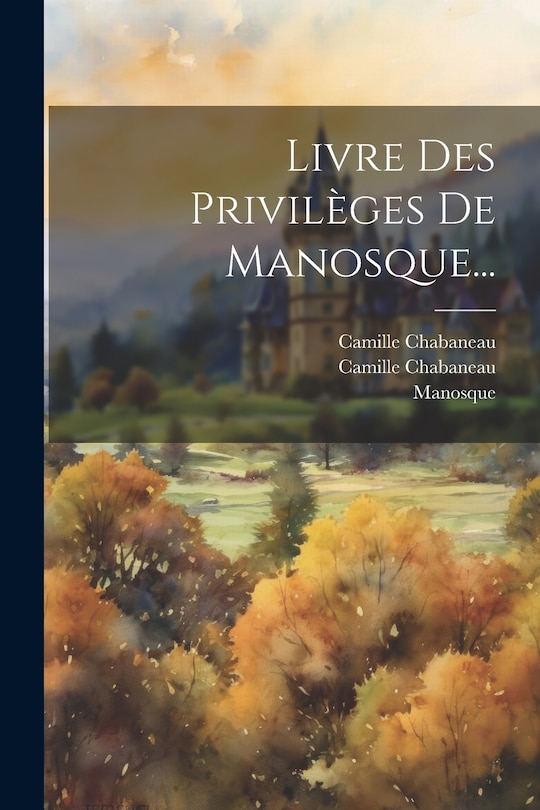 Front cover_Livre Des Privilèges De Manosque...