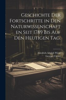 Front cover_Geschichte der Fortschritte in den Naturwissenschaften seit 1789 bis auf den heutigen Tag.