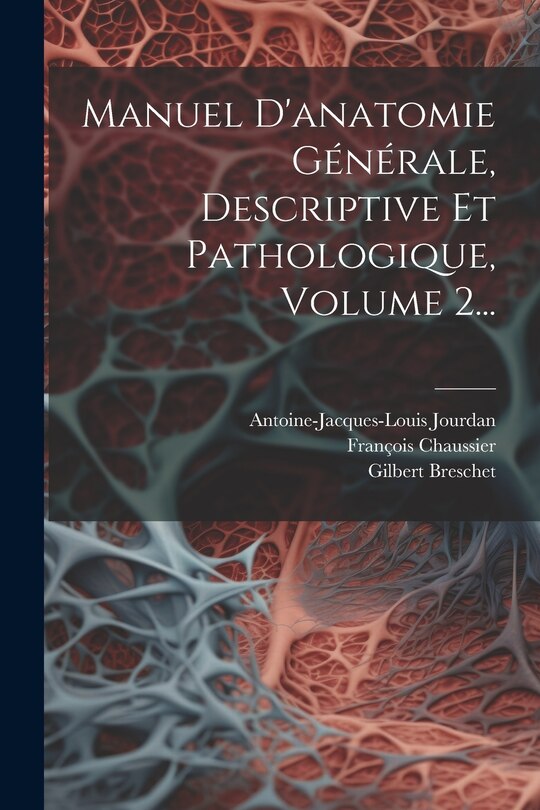 Front cover_Manuel D'anatomie G&eacute;n&eacute;rale, Descriptive Et Pathologique, Volume 2...