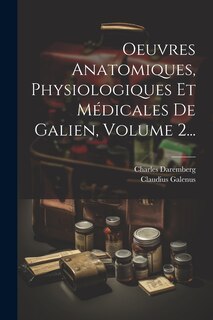 Couverture_Oeuvres Anatomiques, Physiologiques Et Médicales De Galien, Volume 2...