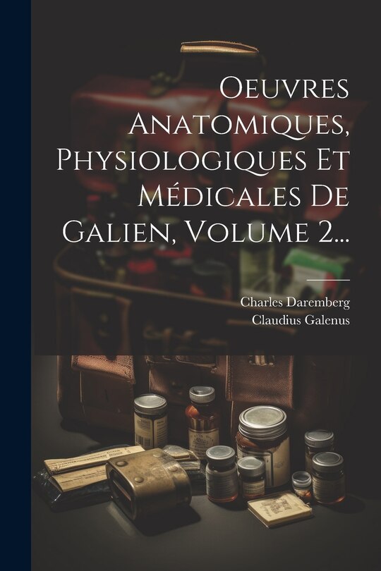 Couverture_Oeuvres Anatomiques, Physiologiques Et Médicales De Galien, Volume 2...