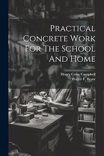 Front cover_Practical Concrete Work For The School And Home