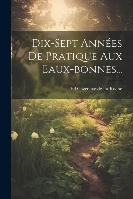 Front cover_Dix-sept Années De Pratique Aux Eaux-bonnes...