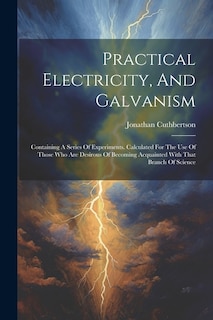 Front cover_Practical Electricity, And Galvanism