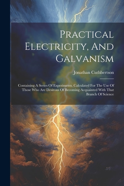 Front cover_Practical Electricity, And Galvanism