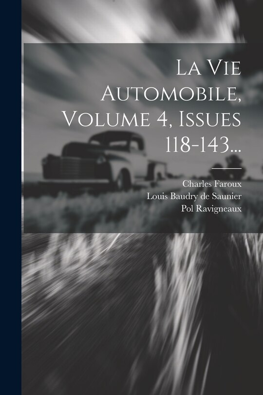 Couverture_La Vie Automobile, Volume 4, Issues 118-143...