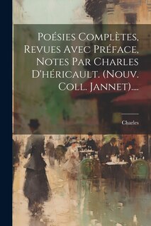Couverture_Poésies Complètes, Revues Avec Préface, Notes Par Charles D'héricault. (nouv. Coll. Jannet)....