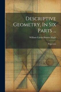 Front cover_Descriptive Geometry, In Six Parts ...