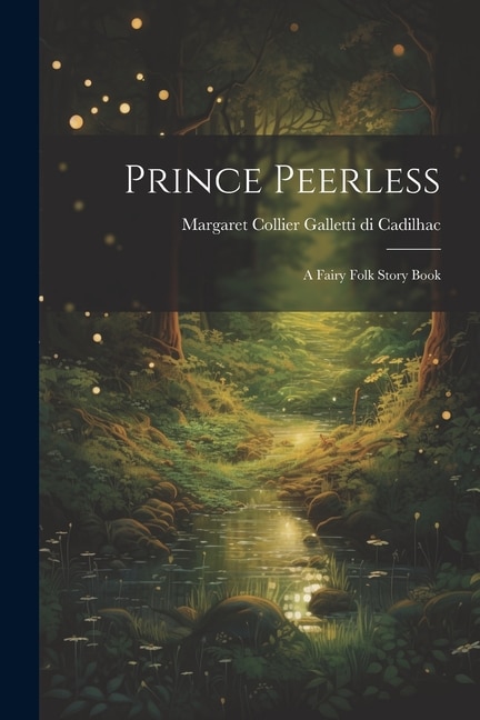 Prince Peerless: A Fairy Folk Story Book