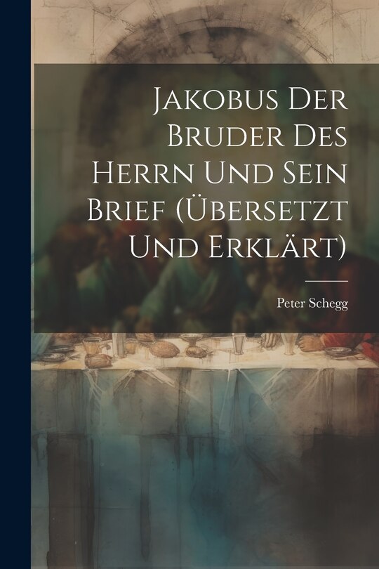 Front cover_Jakobus Der Bruder Des Herrn Und Sein Brief (übersetzt Und Erklärt)