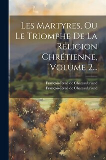 Front cover_Les Martyres, Ou Le Triomphe De La Réligion Chrétienne, Volume 2...