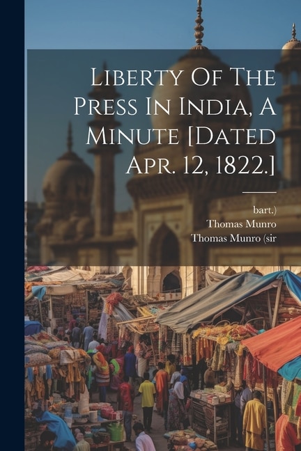 Couverture_Liberty Of The Press In India, A Minute [dated Apr. 12, 1822.]