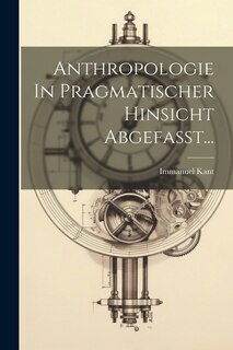 Couverture_Anthropologie In Pragmatischer Hinsicht Abgefasst...