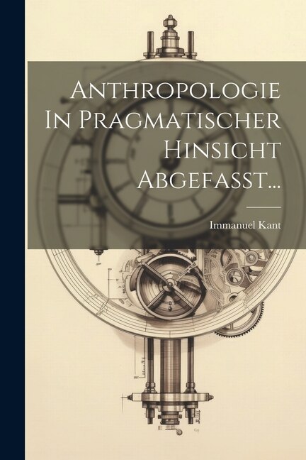 Couverture_Anthropologie In Pragmatischer Hinsicht Abgefasst...