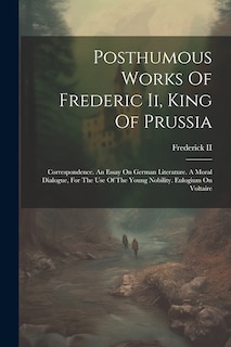 Front cover_Posthumous Works Of Frederic Ii, King Of Prussia