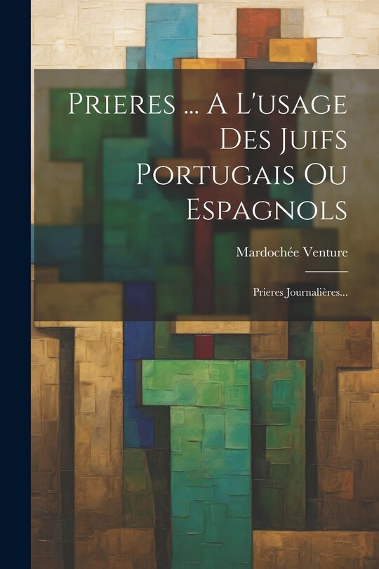 Couverture_Prieres ... A L'usage Des Juifs Portugais Ou Espagnols