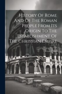 Front cover_History Of Rome And Of The Roman People From Its Origin To The Establishment Of The Christian Empire