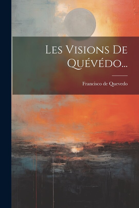 Front cover_Les Visions De Qu&eacute;v&eacute;do...
