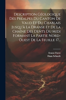 Front cover_Description Géologique Des Préalpes Du Canton De Vaud Et Du Chablais Jusqu'à La Dranse Et De La Chaîne Des Dents Du Midi Formant La Partie Nord-ouest De La Feuille 17...