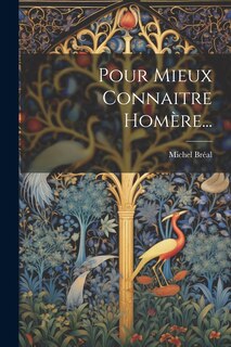 Front cover_Pour Mieux Connaitre Homère...