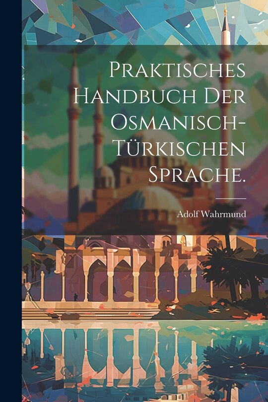 Front cover_Praktisches Handbuch der osmanisch-türkischen Sprache.