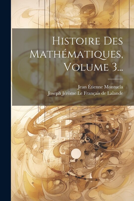 Front cover_Histoire Des Mathématiques, Volume 3...