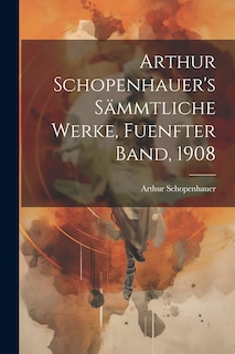 Couverture_Arthur Schopenhauer's Sämmtliche Werke, Fuenfter Band, 1908