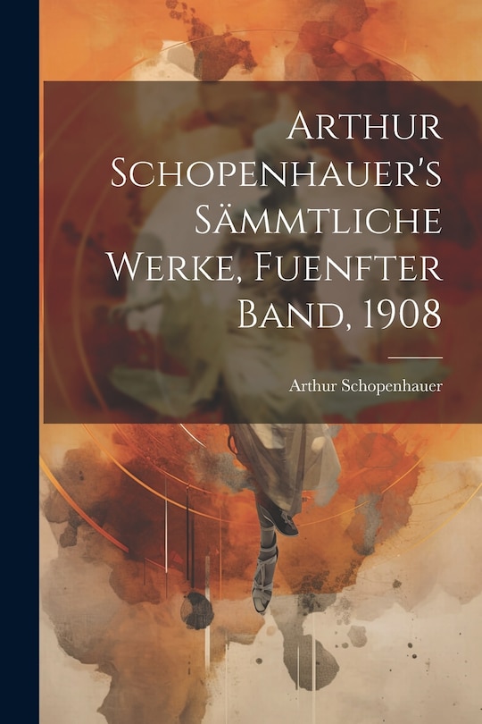 Couverture_Arthur Schopenhauer's Sämmtliche Werke, Fuenfter Band, 1908