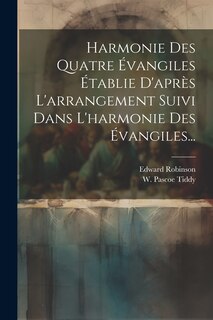 Front cover_Harmonie Des Quatre Évangiles Établie D'après L'arrangement Suivi Dans L'harmonie Des Évangiles...