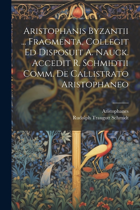 Couverture_Aristophanis Byzantii ... Fragmenta, Collegit Ed Disposuit A. Nauck. Accedit R. Schmidtii Comm. De Callistrato Aristophaneo