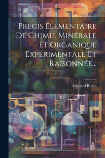 Couverture_Précis Élémentaire De Chimie Minérale Et Organique Expérimentale Et Raisonnée...