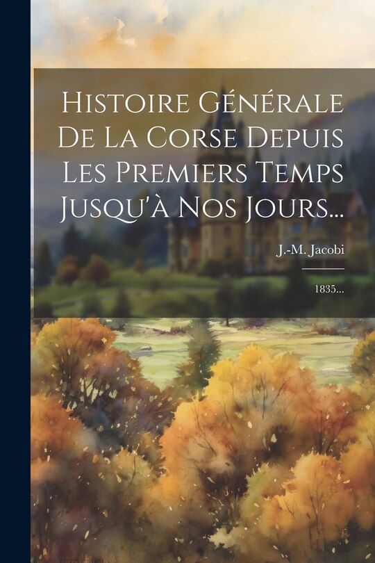 Couverture_Histoire Générale De La Corse Depuis Les Premiers Temps Jusqu'à Nos Jours...